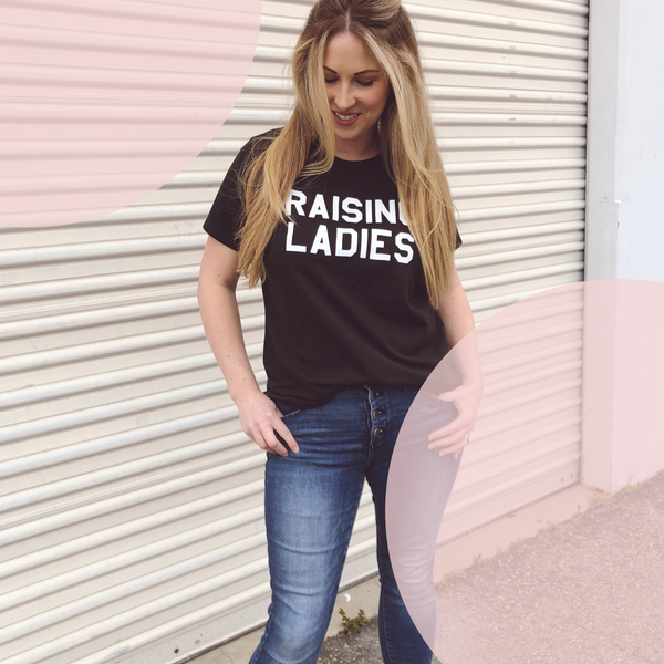 "RAISING LADIES©" Tee - Mom Culture