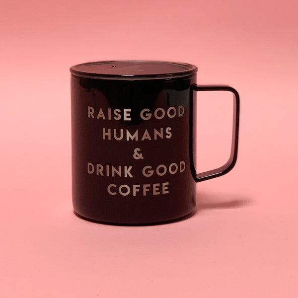 "Raise Good Humans + Drink Good Coffee® "14 oz Stainless Steel Mug - Mom Culture