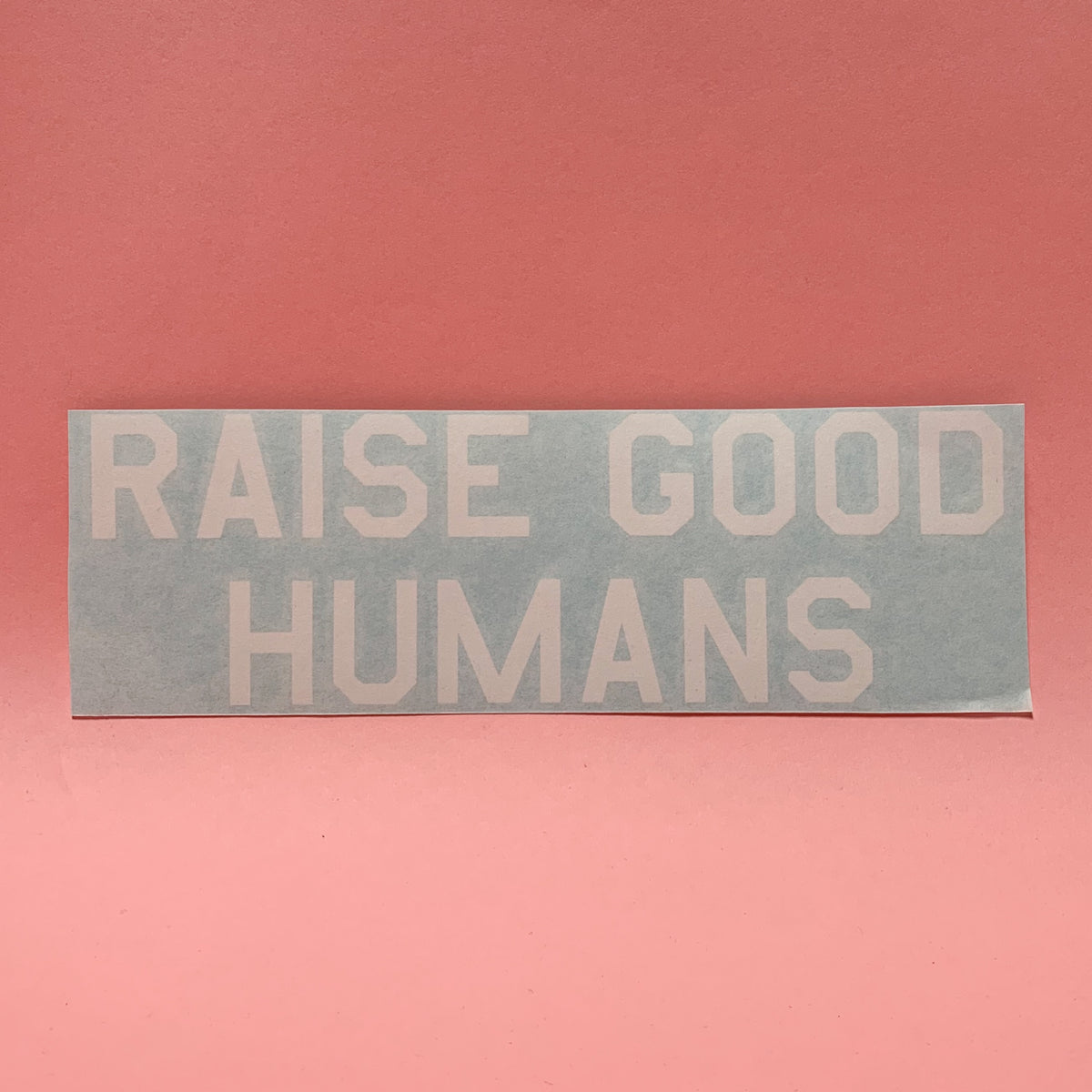 "RAISE GOOD HUMANS®" Decal - Mom Culture