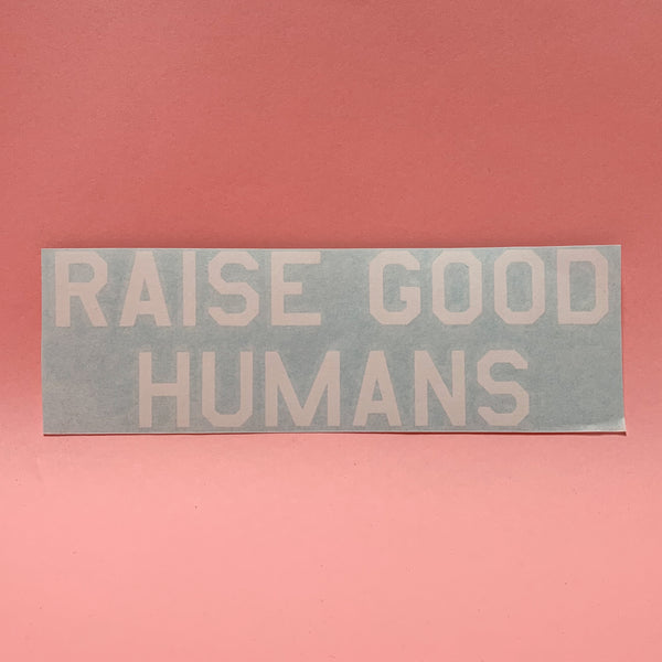 "RAISE GOOD HUMANS®" Decal - Mom Culture