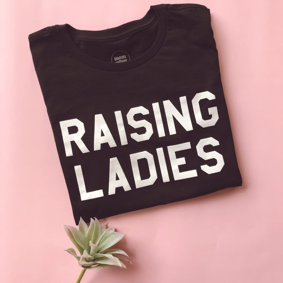 "RAISING LADIES©" Tee - Mom Culture