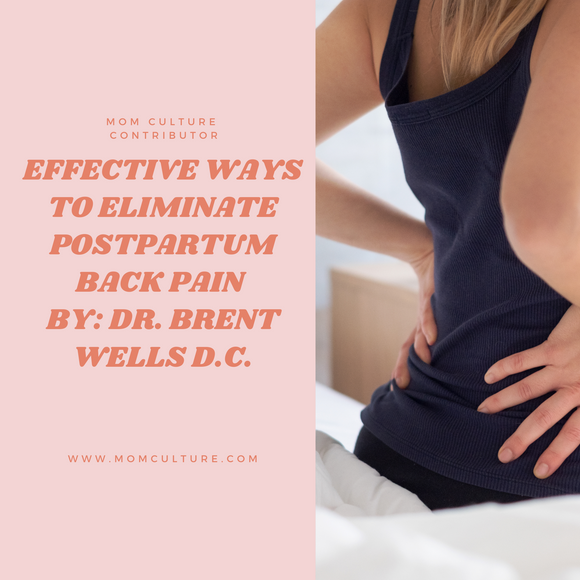 Effective Ways to Eliminate Postpartum Back Pain By: Dr. Brent Wells D.C.