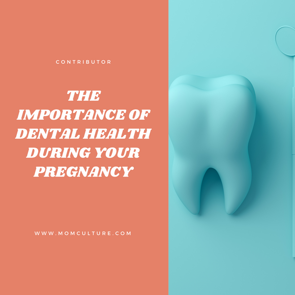 The Importance of Dental Health During Your Pregnancy
