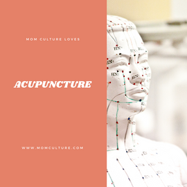Mom Culture Loves Acupuncture