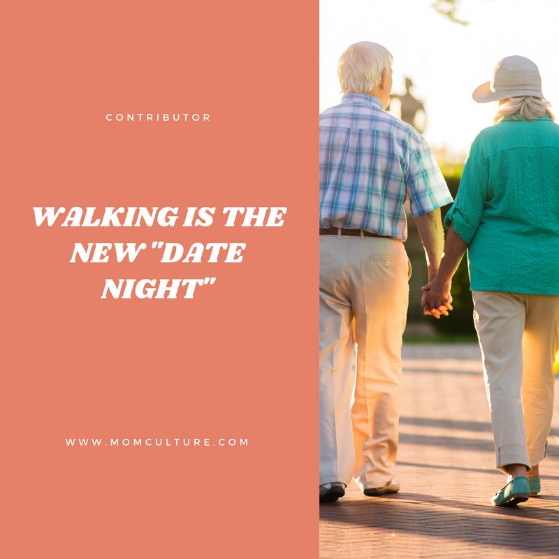 Walking is the new "Date Night"