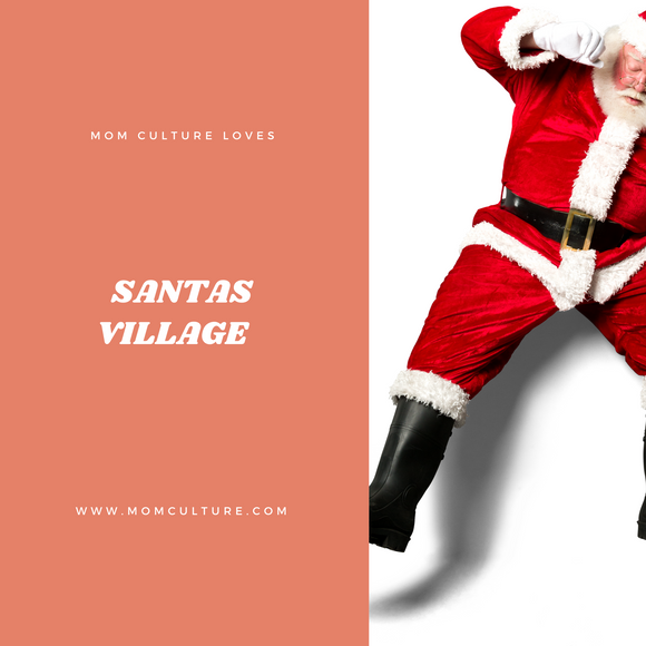 Mom Culture Loves Santa's Village
