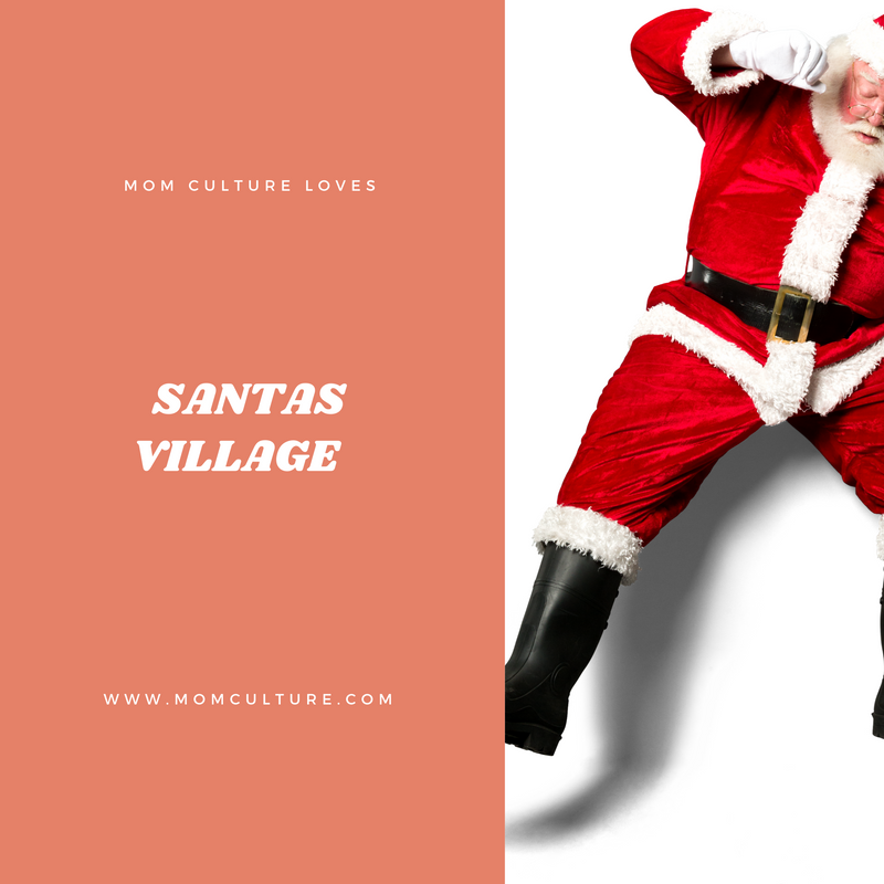 Mom Culture Loves Santa's Village