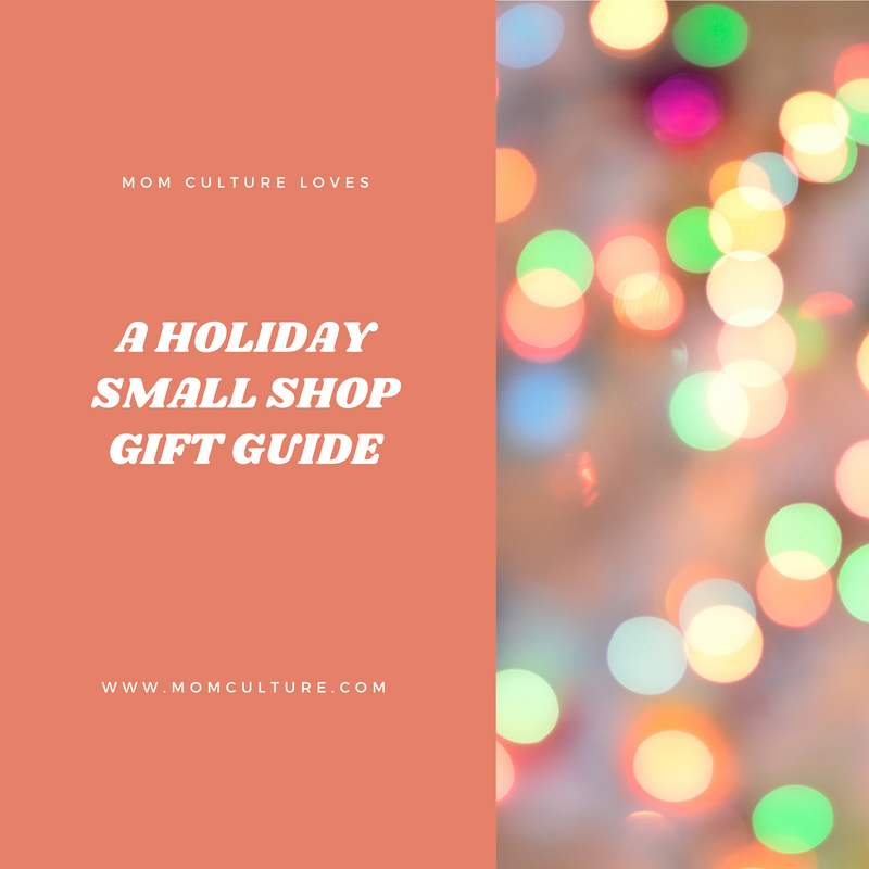 Mom Culture Loves- A Holiday Gift Guide #smallshop edition