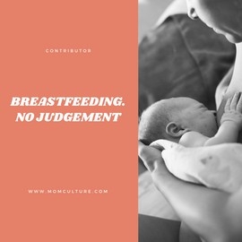 Breastfeeding. No judgement.