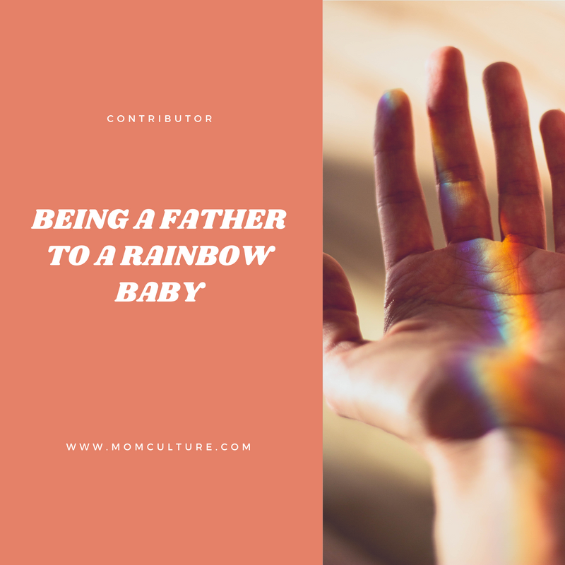 Being a Father to a Rainbow Baby