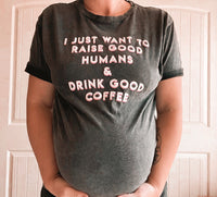 Raise Good Humans® + Drink Good Coffee© Vintage Tee