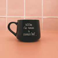 Raising Tiny Humans Is Exhausting™ 14 oz Coffee Mug
