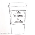 "Raising Tiny Humans is Exhausting®" Mug - Hold the Cream - Mom Culture